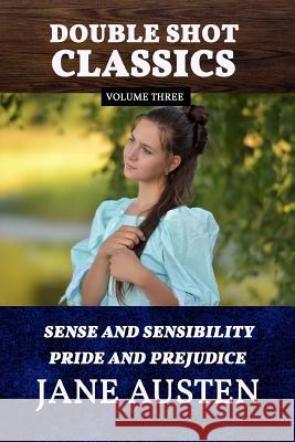 Double Shot Classics Volume Three: Sense and Sensibility/Pride and Prejudice Jane Austen 9781542624374