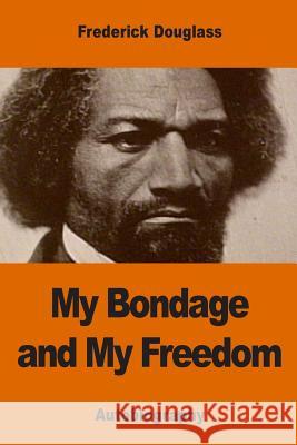 My Bondage and My Freedom Frederick Douglass 9781542625913