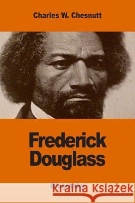 Frederick Douglass Charles W. Chesnutt 9781542625975 Createspace Independent Publishing Platform