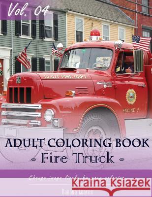 Fire Trucks Coloring Book for Stress Relief & Mind Relaxation, Stay Focus Treatment: New Series of Coloring Book for Adults and Grown up, 8.5