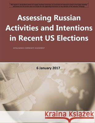 Assessing Russian Activities and Intentions in Recent US Elections National Intelligence Council 9781542630030 Createspace Independent Publishing Platform