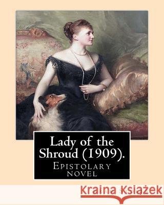 Lady of the Shroud (1909). By: Bram Stoker: Epistolary novel Stoker, Bram 9781542630153