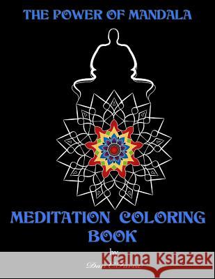 The power of mandala MEDITATION COLORING BOOK: Meditation coloring book Cornel, Farca Dan 9781542631686 Createspace Independent Publishing Platform