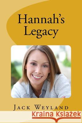 Hannah's Legacy Jack Weyland 9781542631945 Createspace Independent Publishing Platform