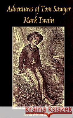 Adventures of Tom Sawyer Mark Twain Twain Mark                               Iacob Adrian 9781542632935 Createspace Independent Publishing Platform