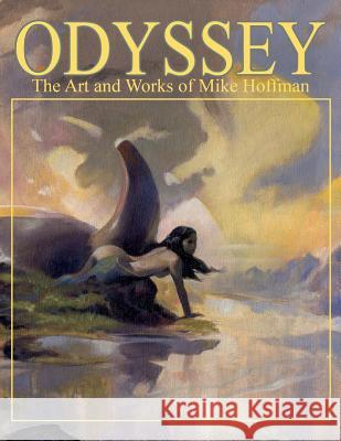 Odyssey the Art and Works of Mike Hoffman Mike Hoffman 9781542633710