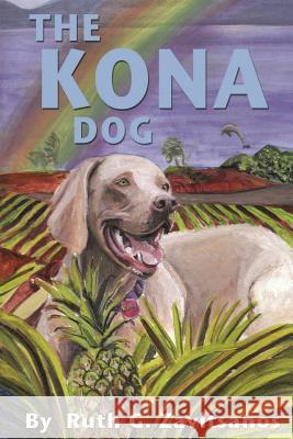 The Kona Dog Ruth Zavitsanos 9781542633895 Createspace Independent Publishing Platform