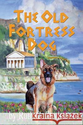 The Old Fortress Dog Ruth Zavitsanos 9781542634038 Createspace Independent Publishing Platform