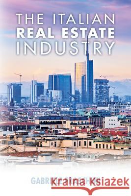 The Italian Real Estate Industry Gabriele Fraschini 9781542636636 Createspace Independent Publishing Platform