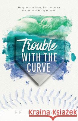 Trouble with the Curve Felicia Lynn 9781542637084