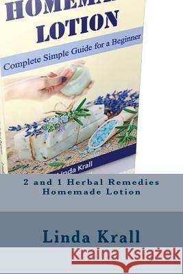 Herbal Remedies: Herbal Remedies and Homemade Lotion Linda Krall 9781542637565 Createspace Independent Publishing Platform