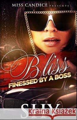 Bliss: Finessed By A Boss Shy 9781542637640 Createspace Independent Publishing Platform