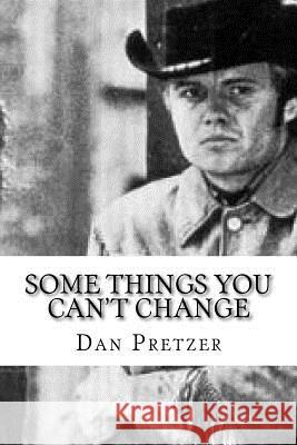 some things you can't change: nothing Pretzer None, Dan Craig 9781542638234 Createspace Independent Publishing Platform