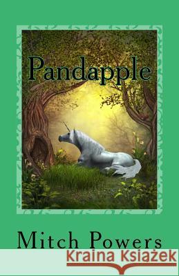 Pandapple: A story about the magic of dreams Powers, Mitch 9781542638920 Createspace Independent Publishing Platform