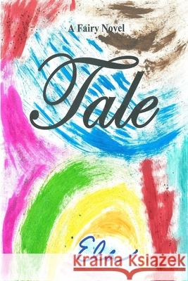 Tale: A Fairy Novel Ela 9781542639514 Createspace Independent Publishing Platform