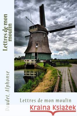 Lettres de mon moulin Sir Angels 9781542639590 Createspace Independent Publishing Platform