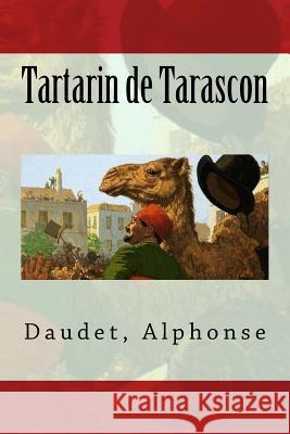 Tartarin de Tarascon Daudet Alphonse Sir Angels 9781542640039 Createspace Independent Publishing Platform