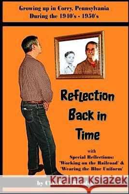 Reflection Back in Time: Growing up in the 1940-1950's Rhodes, Chuck L. 9781542640107 Createspace Independent Publishing Platform