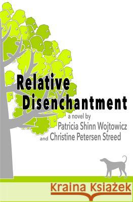 Relative Disenchantment Patricia Shinn Wojtowicz Christine Petersen Streed 9781542640220