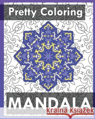 Pretty Coloring Books: 50 Detailed Mandala Patterns (Coloring Is Fun) Janice Perrine 9781542640350 Createspace Independent Publishing Platform