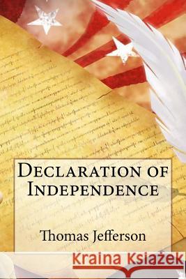 Declaration of Independence Thomas Jefferson Thomas Jefferson Paula Benitez 9781542640374 Createspace Independent Publishing Platform