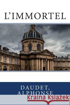 L'Immortel Daudet Alphonse Sir Angels 9781542641609 Createspace Independent Publishing Platform