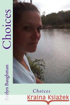 Choices Evelyn Baughman 9781542642194 Createspace Independent Publishing Platform