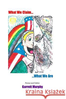 What We Claim...What We Are Garrett Murphy 9781542643405