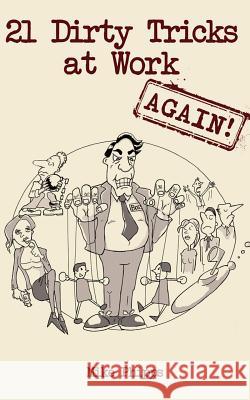 21 Dirty Tricks at Work (Again) Mike Phipps 9781542650311 Createspace Independent Publishing Platform