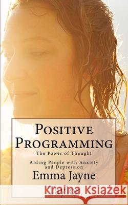 Positive Programming: The Power of Thought Emma Jayne Taylor 9781542653343