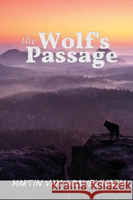 Wolf's Passage MR Martin Houwelinge 9781542653565 Createspace Independent Publishing Platform