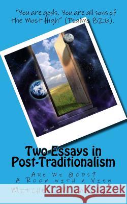 Two Essays in Post-Traditionalism: Are We Gods? A Room with a View McLaughlin, Mitchell 9781542654074