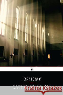 Catholic Hymns Henry Formby 9781542655583 Createspace Independent Publishing Platform