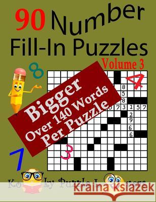 Number Fill-In Puzzles, 90 Puzzles, Volume 3, 140 Words Per Puzzle Kooky Puzzle Lovers 9781542656078 Createspace Independent Publishing Platform