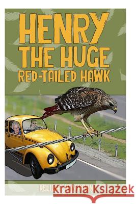 Henry The Huge Red-Tailed Hawk Van Horn, Delight H. 9781542656146 Createspace Independent Publishing Platform