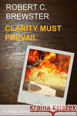 Clarity must Prevail Brewster, Robert C. 9781542657150 Createspace Independent Publishing Platform