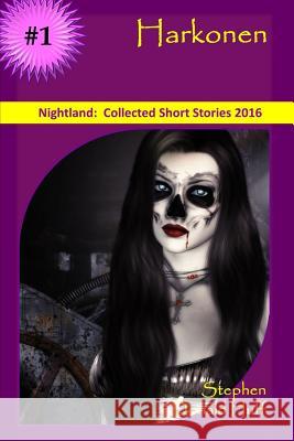 Harkonen: Nightland: Collected Short Stories 2016 Stephen Donald Huff 9781542657730 Createspace Independent Publishing Platform