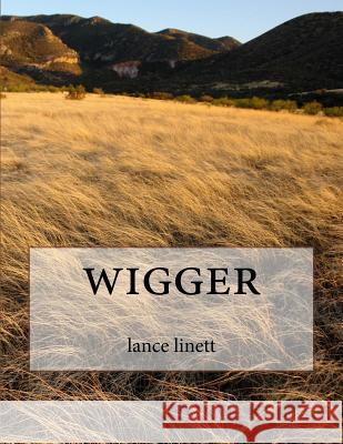 wigger Linett, Lance D. 9781542658836 Createspace Independent Publishing Platform