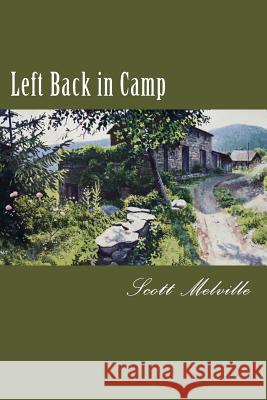 Left Back in Camp MR Scott Melville 9781542659437 Createspace Independent Publishing Platform