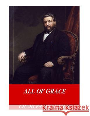 All of Grace Charles Spurgeon 9781542660396 Createspace Independent Publishing Platform