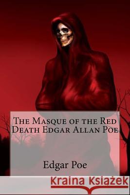 The Masque of the Red Death Edgar Allan Poe Edgar Allan Poe Paula Benitez 9781542660600