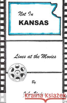 not in kansas: lines at the movies John Yates 9781542661041 Createspace Independent Publishing Platform