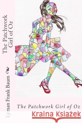 The Patchwork Girl of Oz Lyman Frank Baum Lyman Frank Baum Paula Benitez 9781542661072 Createspace Independent Publishing Platform