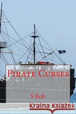 Pirate Curses S. Rob 9781542661218 Createspace Independent Publishing Platform