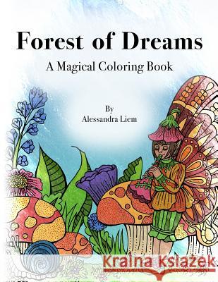 Forest of Dreams: A Magical Coloring Book Alessandra Liem 9781542661829 Createspace Independent Publishing Platform