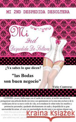 Misegunda despedida de soltera, Novela: Ya sabes lo que dicen, las bodas son buen negocio Contreras, Vicky 9781542662949