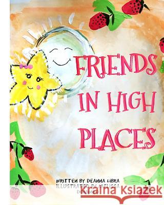 Friends in High Places Deanna Libra Melissa Domingo 9781542663120 Createspace Independent Publishing Platform