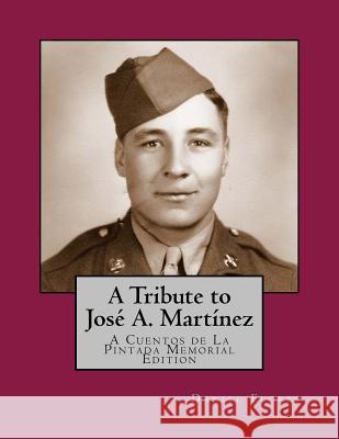 A Tribute to José A. Martínez: A Cuentos de La Pintada Memorial Edition Flores, Daniel B. 9781542665070