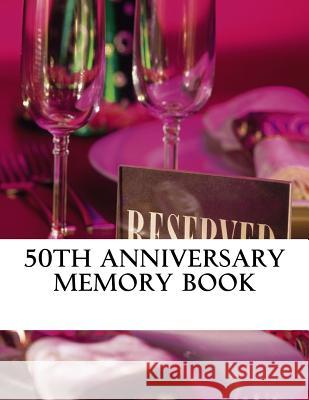 50th Anniversary Memory Book: white, 50 pages Ragid De 9781542668231 Createspace Independent Publishing Platform