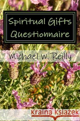 Spiritual Gifts Questionnaire Dr Michael W. Reilly 9781542668415